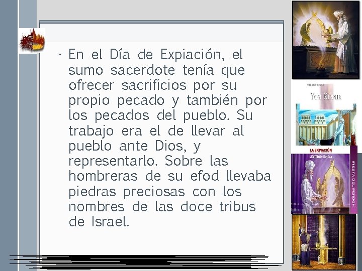  • En el Día de Expiación, el sumo sacerdote tenía que ofrecer sacrificios