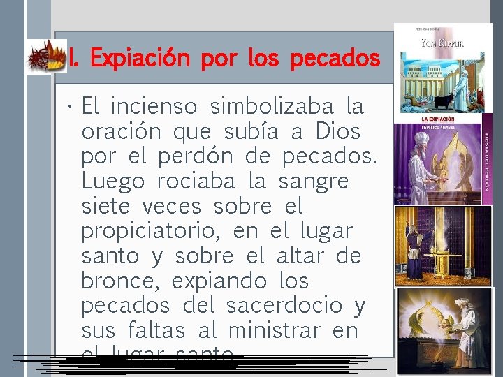 I. Expiación por los pecados • El incienso simbolizaba la oración que subía a