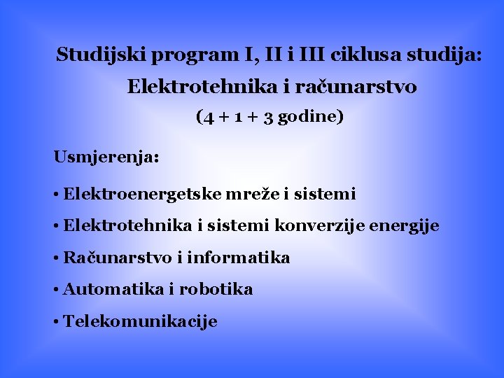 Studijski program I, II i III ciklusa studija: Elektrotehnika i računarstvo (4 + 1