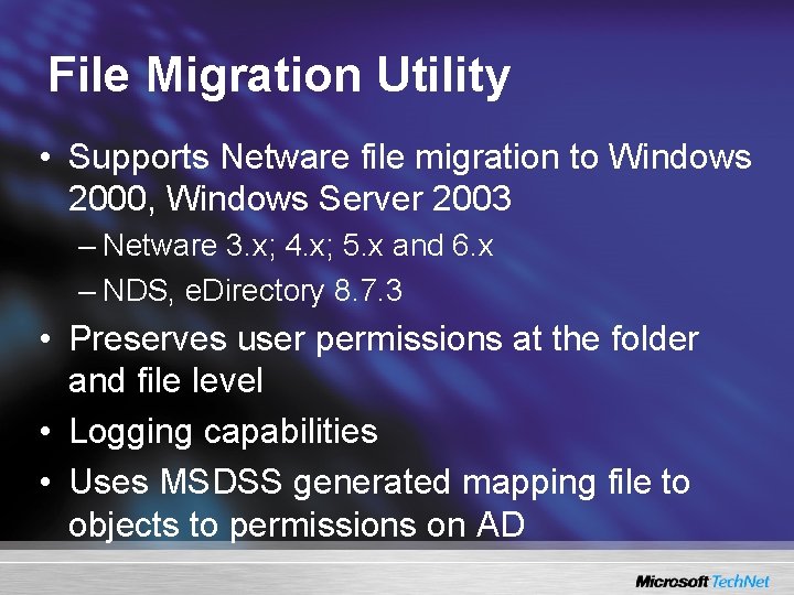 File Migration Utility • Supports Netware file migration to Windows 2000, Windows Server 2003