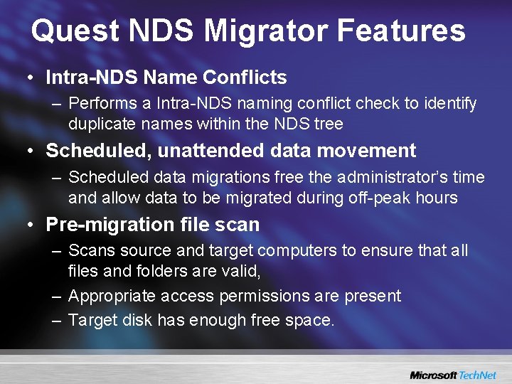 Quest NDS Migrator Features • Intra-NDS Name Conflicts – Performs a Intra-NDS naming conflict