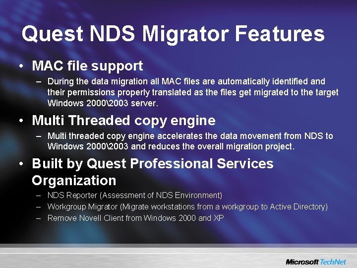 Quest NDS Migrator Features • MAC file support – During the data migration all