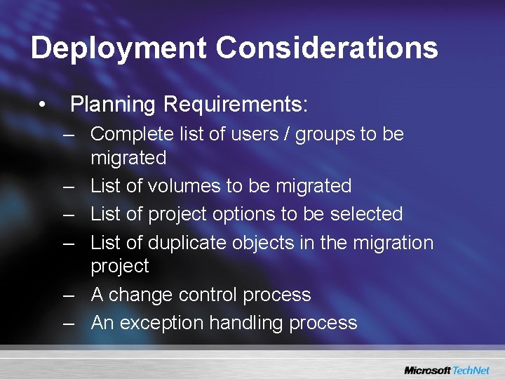 Deployment Considerations • Planning Requirements: – Complete list of users / groups to be