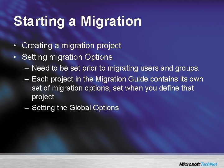 Starting a Migration • Creating a migration project • Setting migration Options – Need