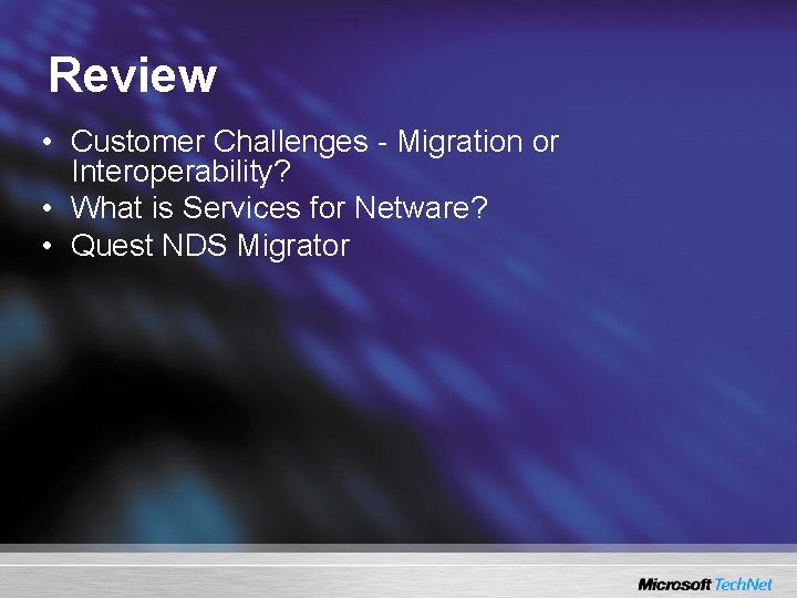 Review • Customer Challenges - Migration or Interoperability? • What is Services for Netware?