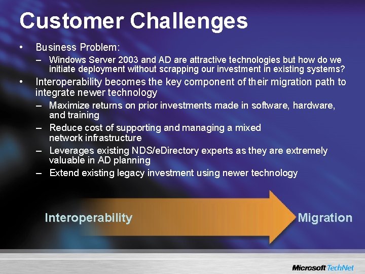 Customer Challenges • Business Problem: – Windows Server 2003 and AD are attractive technologies