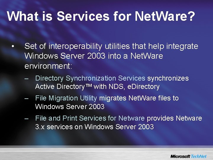 What is Services for Net. Ware? • Set of interoperability utilities that help integrate