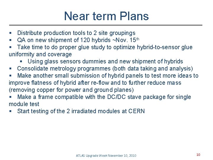 Near term Plans § Distribute production tools to 2 site groupings § QA on