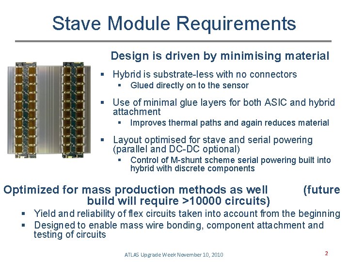 Stave Module Requirements Design is driven by minimising material § Hybrid is substrate-less with