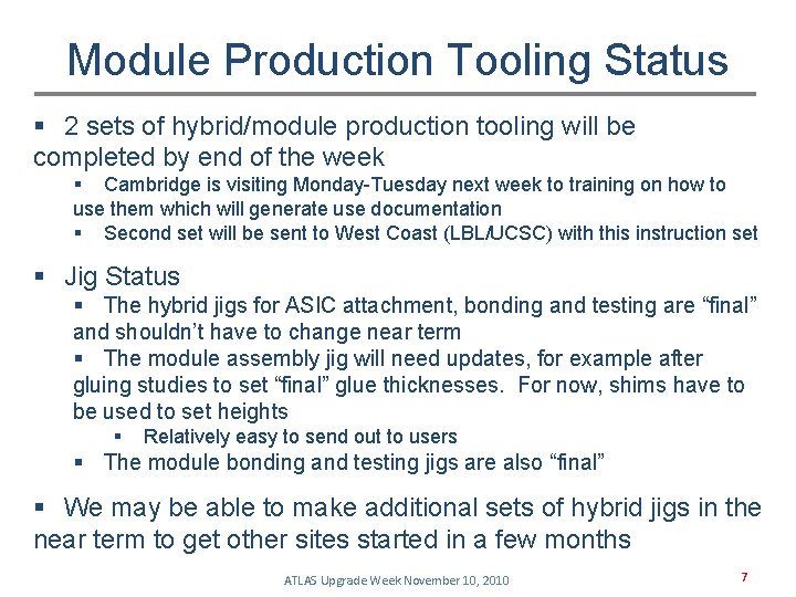 Module Production Tooling Status § 2 sets of hybrid/module production tooling will be completed