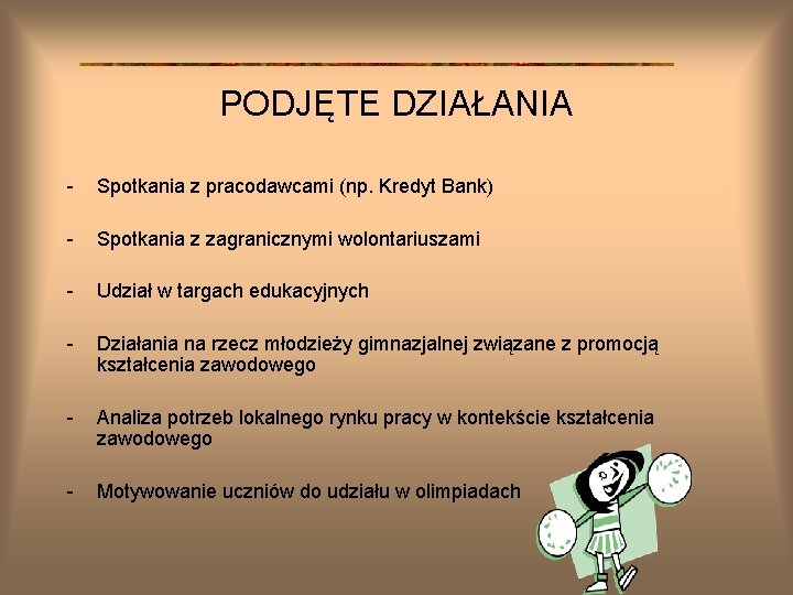 PODJĘTE DZIAŁANIA - Spotkania z pracodawcami (np. Kredyt Bank) - Spotkania z zagranicznymi wolontariuszami