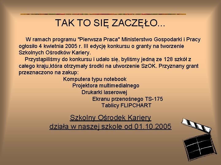 TAK TO SIĘ ZACZĘŁO. . . W ramach programu "Pierwsza Praca" Ministerstwo Gospodarki i TAK TO SIĘ ZACZĘŁO. . . W ramach programu "Pierwsza Praca" Ministerstwo Gospodarki i