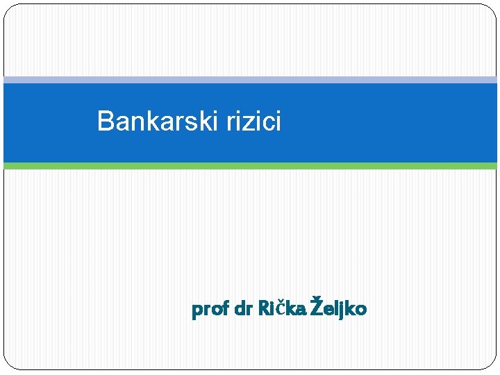 Bankarski rizici prof dr Rička Željko 