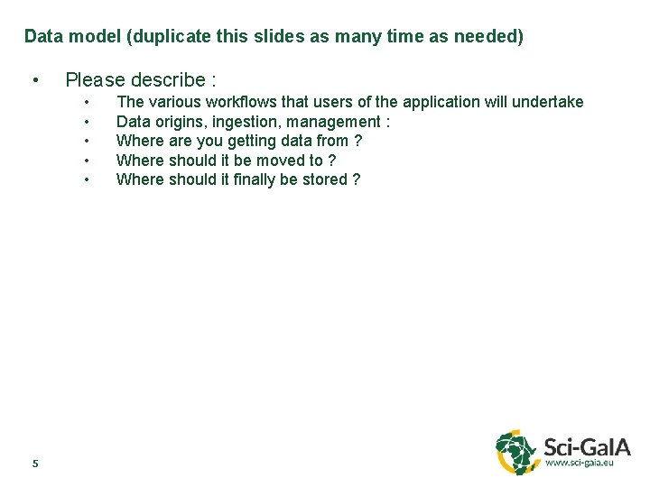 Data model (duplicate this slides as many time as needed) • Please describe :