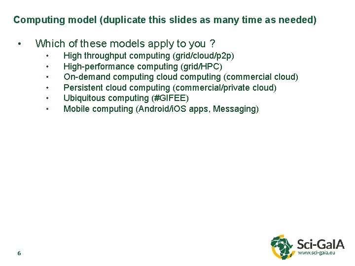 Computing model (duplicate this slides as many time as needed) • Which of these