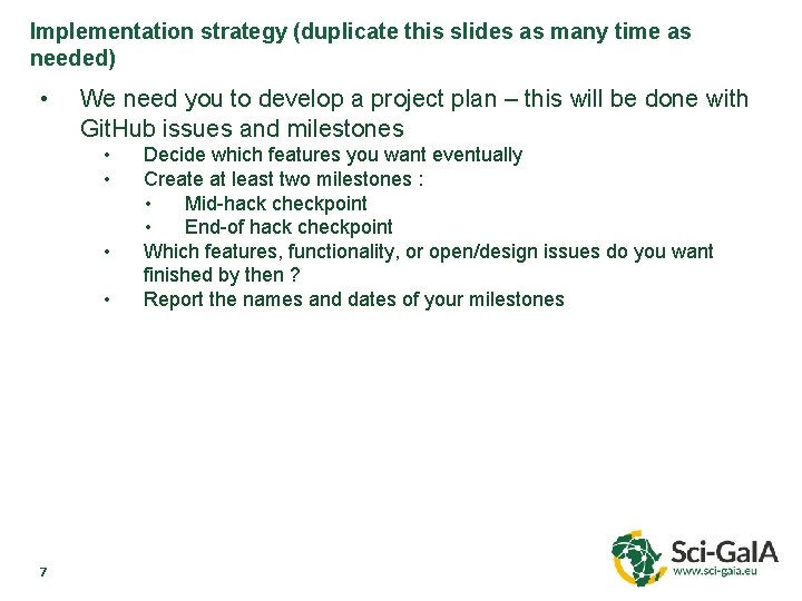 Implementation strategy (duplicate this slides as many time as needed) • We need you