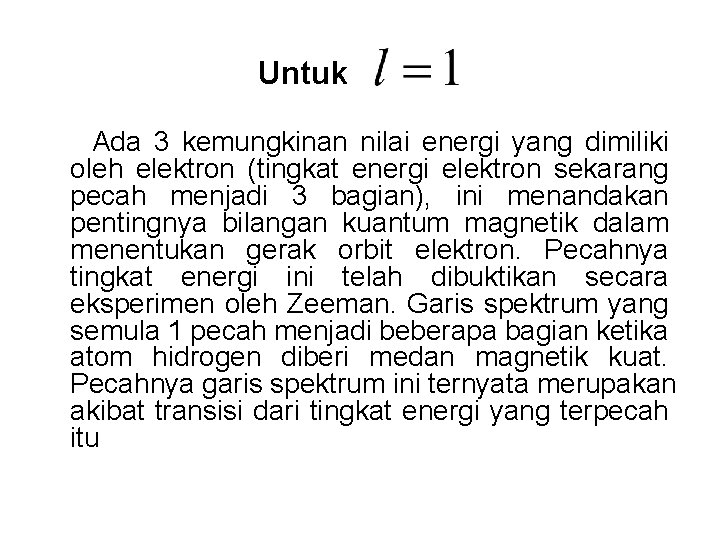 Untuk Ada 3 kemungkinan nilai energi yang dimiliki oleh elektron (tingkat energi elektron sekarang