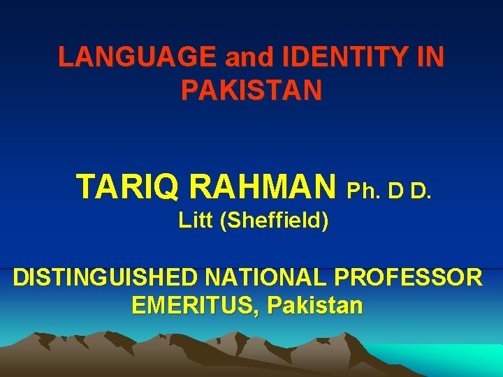 LANGUAGE and IDENTITY IN PAKISTAN TARIQ RAHMAN Ph. D D. Litt (Sheffield) DISTINGUISHED NATIONAL
