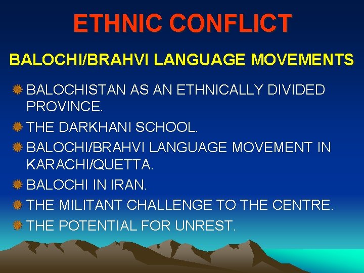 ETHNIC CONFLICT BALOCHI/BRAHVI LANGUAGE MOVEMENTS BALOCHISTAN AS AN ETHNICALLY DIVIDED PROVINCE. THE DARKHANI SCHOOL. ETHNIC CONFLICT BALOCHI/BRAHVI LANGUAGE MOVEMENTS BALOCHISTAN AS AN ETHNICALLY DIVIDED PROVINCE. THE DARKHANI SCHOOL.
