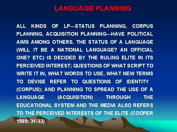 LANGUAGE PLANNING ALL KINDS OF LP—STATUS PLANNING, CORPUS PLANNING, ACQUISITION PLANNING—HAVE POLITICAL AIMS AMONG