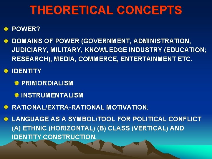 THEORETICAL CONCEPTS POWER? DOMAINS OF POWER (GOVERNMENT, ADMINISTRATION, JUDICIARY, MILITARY, KNOWLEDGE INDUSTRY (EDUCATION; RESEARCH),