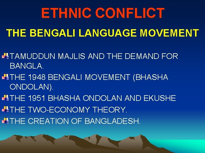 ETHNIC CONFLICT THE BENGALI LANGUAGE MOVEMENT TAMUDDUN MAJLIS AND THE DEMAND FOR BANGLA. THE