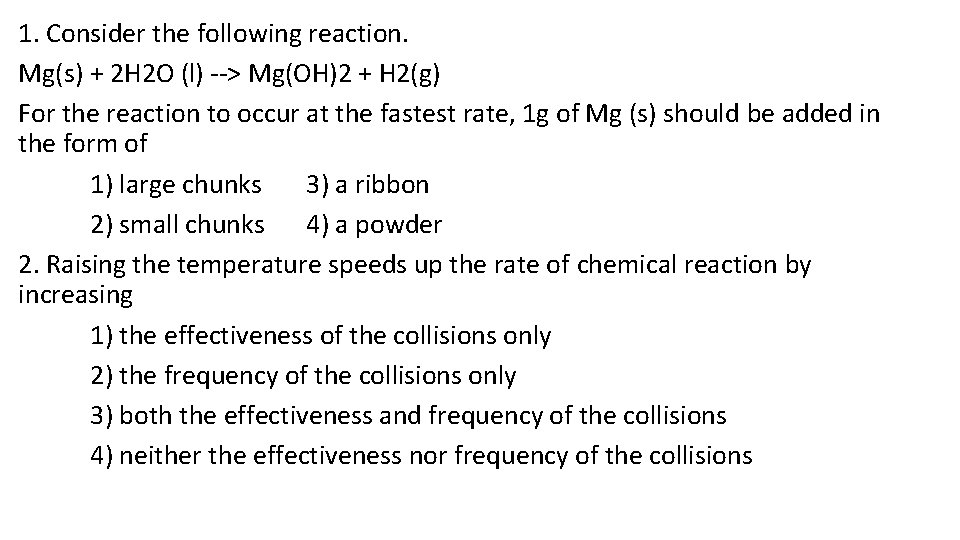 1. Consider the following reaction. Mg(s) + 2 H 2 O (l) --> Mg(OH)2