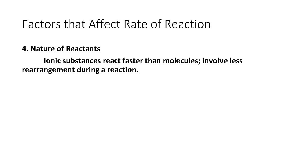 Factors that Affect Rate of Reaction 4. Nature of Reactants Ionic substances react faster