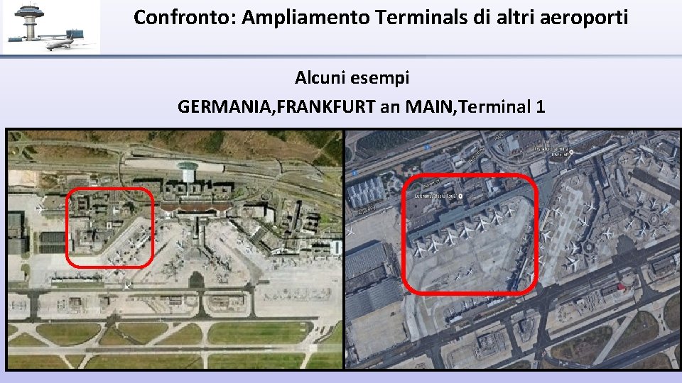 Confronto: Ampliamento Terminals di altri aeroporti Alcuni esempi GERMANIA, FRANKFURT an MAIN, Terminal 1