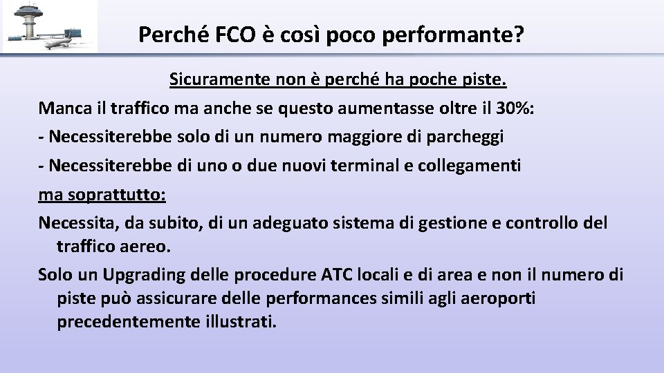 Perché FCO è così poco performante? Sicuramente non è perché ha poche piste. Manca