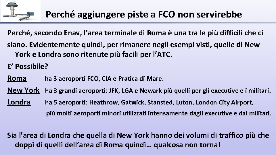 Perché aggiungere piste a FCO non servirebbe Perché, secondo Enav, l’area terminale di Roma