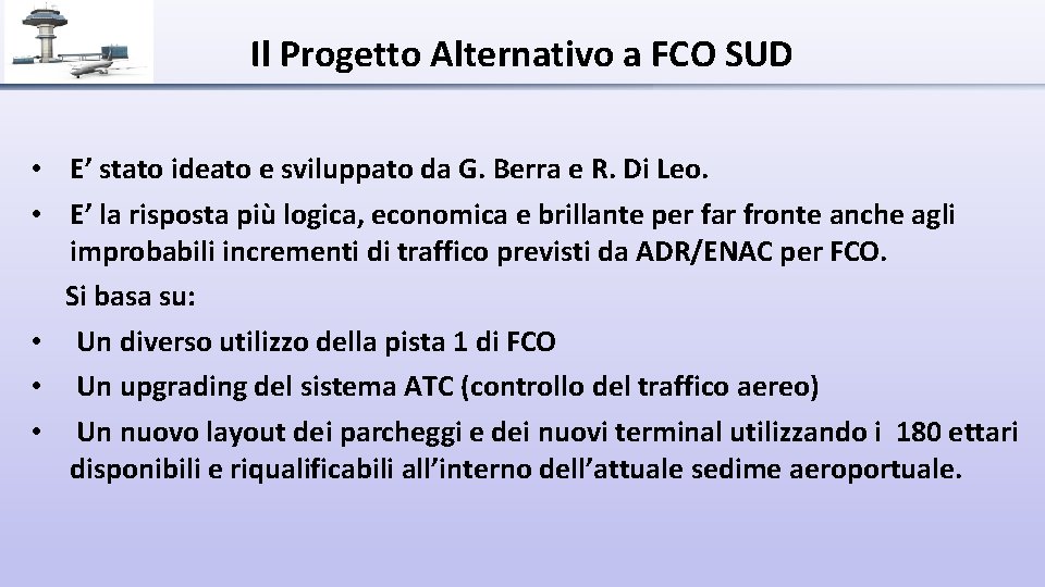Il Progetto Alternativo a FCO SUD • E’ stato ideato e sviluppato da G.