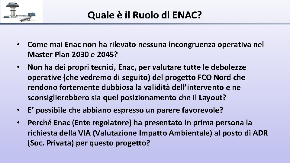 Quale è il Ruolo di ENAC? • Come mai Enac non ha rilevato nessuna