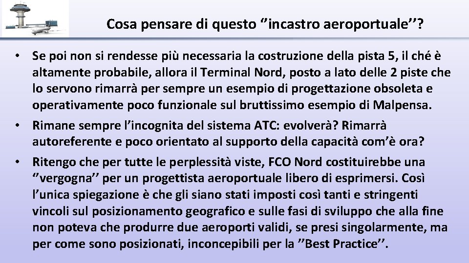 Cosa pensare di questo ‘’incastro aeroportuale’’? • Se poi non si rendesse più necessaria