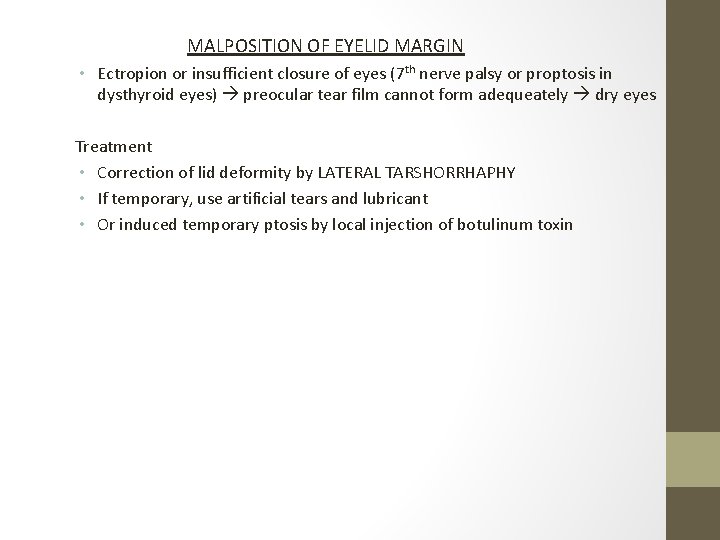 MALPOSITION OF EYELID MARGIN • Ectropion or insufficient closure of eyes (7 th nerve
