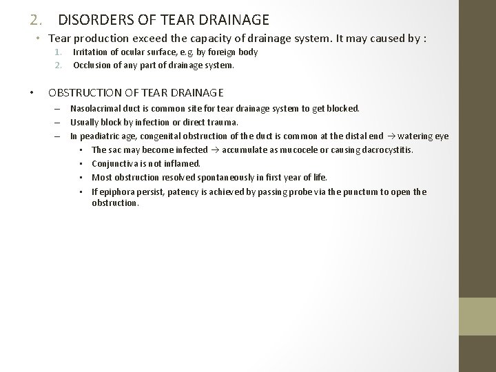 2. DISORDERS OF TEAR DRAINAGE • Tear production exceed the capacity of drainage system.