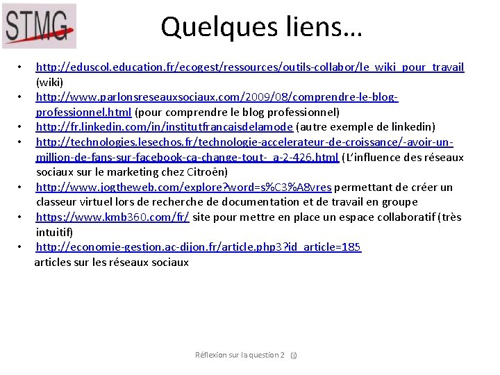 Quelques liens… • • http: //eduscol. education. fr/ecogest/ressources/outils-collabor/le_wiki_pour_travail (wiki) http: //www. parlonsreseauxsociaux. com/2009/08/comprendre-le-blogprofessionnel. html Quelques liens… • • http: //eduscol. education. fr/ecogest/ressources/outils-collabor/le_wiki_pour_travail (wiki) http: //www. parlonsreseauxsociaux. com/2009/08/comprendre-le-blogprofessionnel. html