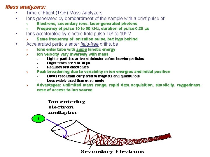 Mass analyzers: • • Time of Flight (TOF) Mass Analyzers Ions generated by bombardment