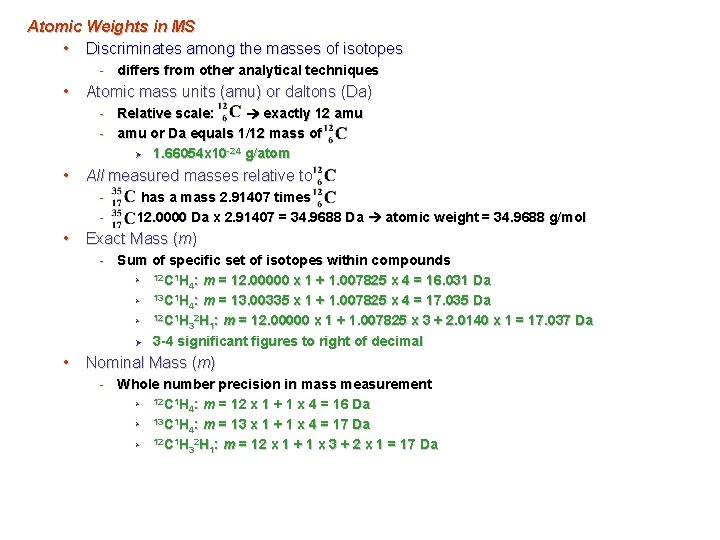 Atomic Weights in MS • Discriminates among the masses of isotopes - differs from