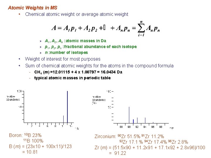 Atomic Weights in MS • Chemical atomic weight or average atomic weight Ø Ø