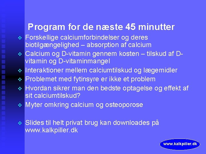 Program for de næste 45 minutter v v v v Forskellige calciumforbindelser og deres