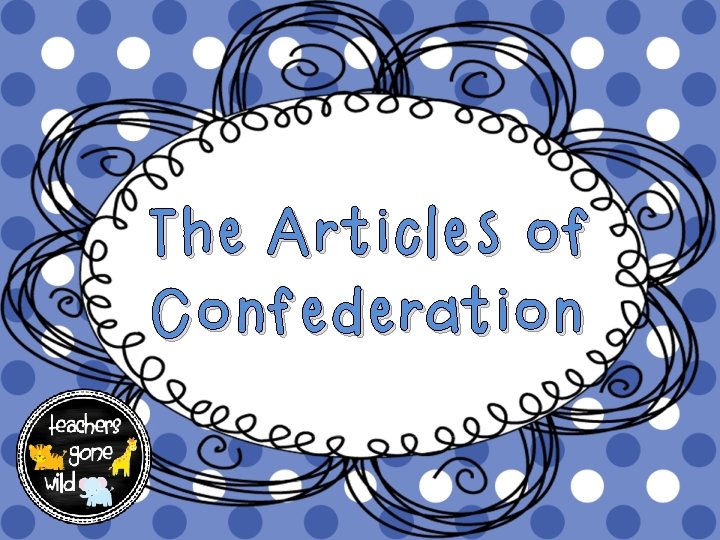 The Articles of Confederation 