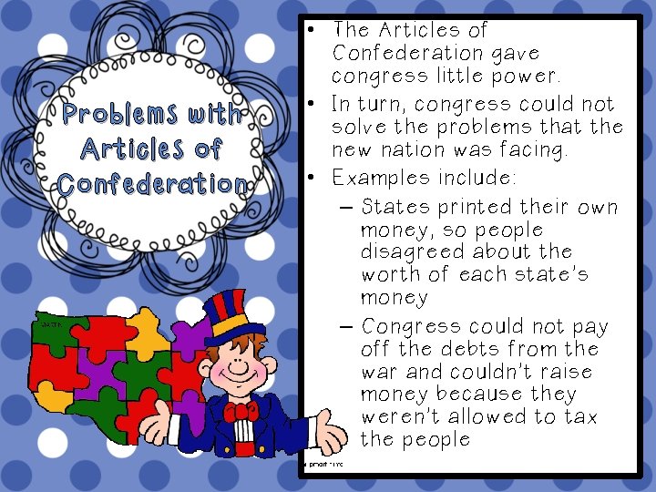 Problems with Articles of Confederation • The Articles of Confederation gave congress little power.