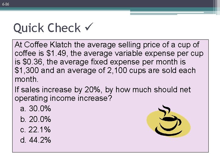 6 -86 Quick Check At Coffee Klatch the average selling price of a cup