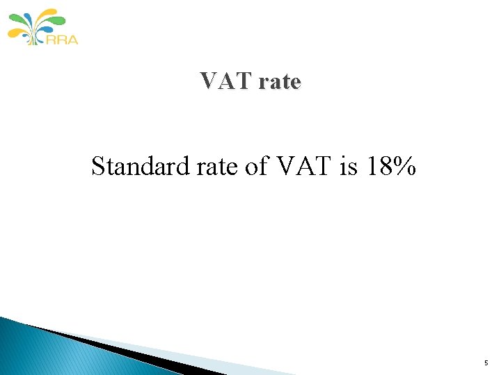 VAT rate Standard rate of VAT is 18% 5 VAT rate Standard rate of VAT is 18% 5