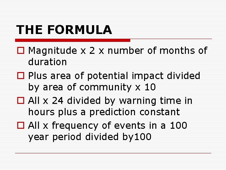 THE FORMULA o Magnitude x 2 x number of months of duration o Plus