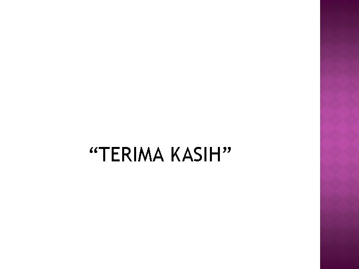 “TERIMA KASIH” 
