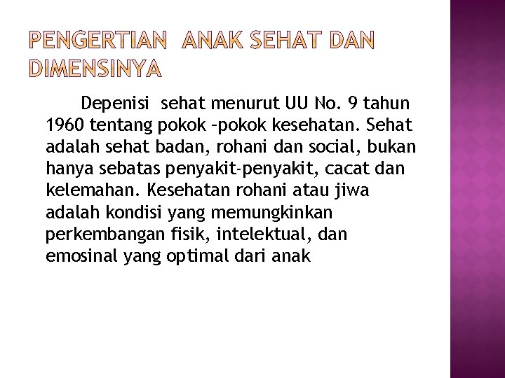 Depenisi sehat menurut UU No. 9 tahun 1960 tentang pokok –pokok kesehatan. Sehat adalah