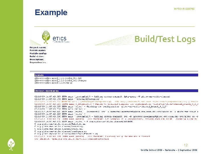 Example INFSO-RI-223782 12 Grid. Ka School 2009 – Karlsruhe – 2 September 2009 