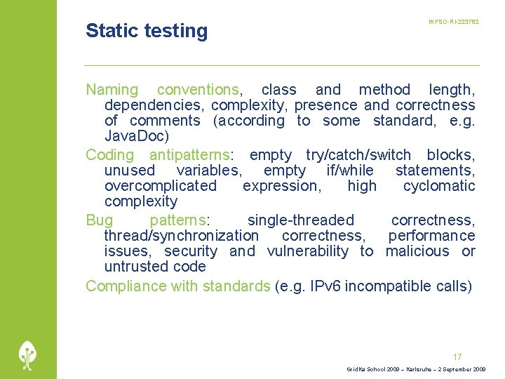 Static testing INFSO-RI-223782 Naming conventions, class and method length, dependencies, complexity, presence and correctness